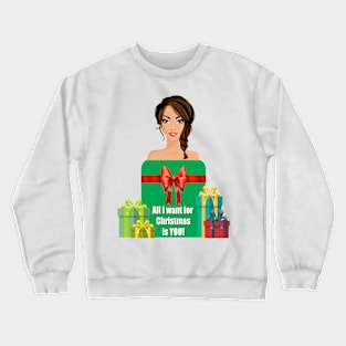 All I want for Christmas is YOU Crewneck Sweatshirt